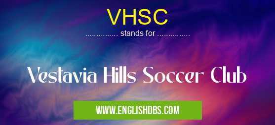 VHSC means Vestavia Hills Soccer Club VHSC