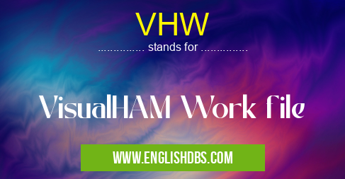 VHW means VisualHAM Work file VHW