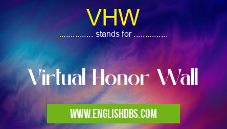 VHW means Virtual Honor Wall VHW