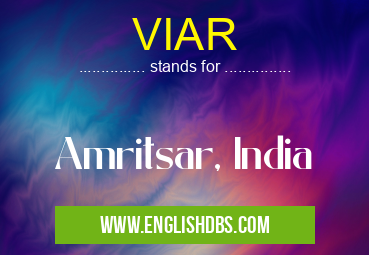 VIAR means Amritsar, India VIAR
