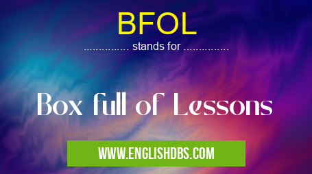 BFOL means Box full of Lessons BFOL