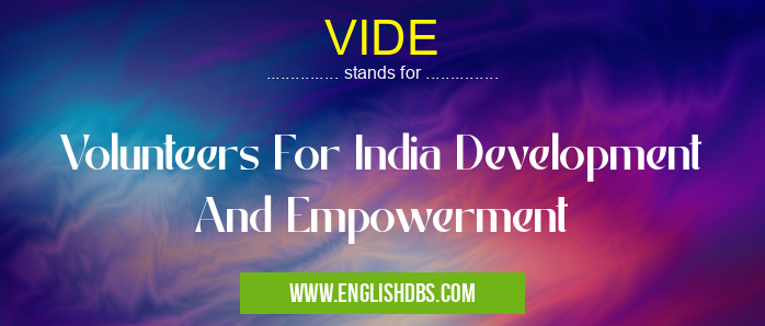 VIDE means Volunteers For India Development And Empowerment VIDE