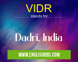 VIDR means Dadri, India VIDR