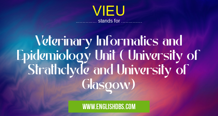 VIEU means Veterinary Informatics and Epidemiology Unit ( University of Strathclyde and University of Glasgow) VIEU