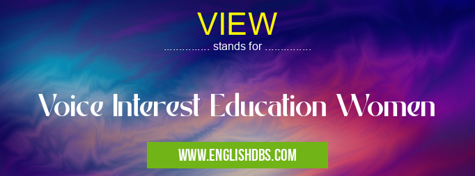 VIEW means Voice Interest Education Women VIEW