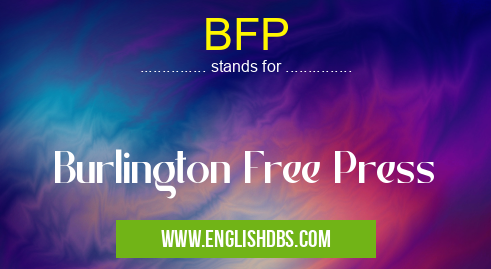 BFP means Burlington Free Press BFP