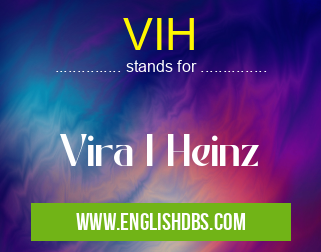 VIH means Vira I Heinz VIH