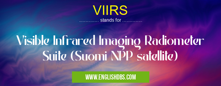 VIIRS means Visible Infrared Imaging Radiometer Suite (Suomi NPP satellite) VIIRS