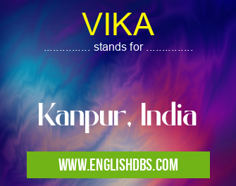 VIKA means Kanpur, India VIKA