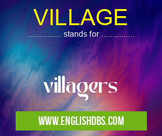 VILLAGE means villagers VILLAGE