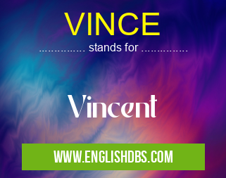 VINCE means Vincent VINCE