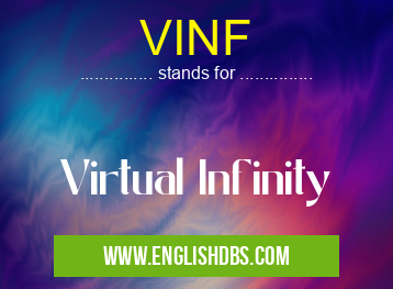 VINF means Virtual Infinity VINF