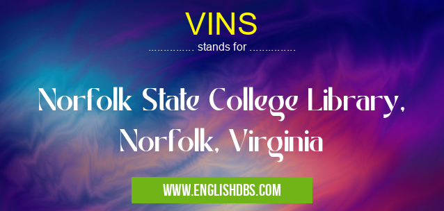 VINS means Norfolk State College Library, Norfolk, Virginia VINS