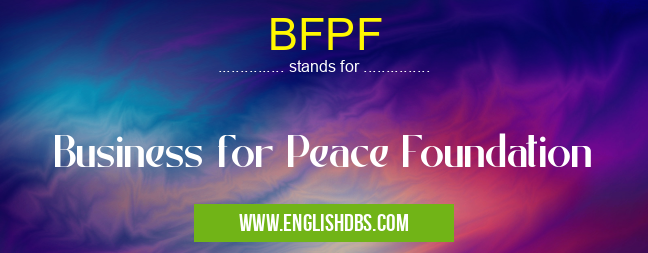 BFPF means Business for Peace Foundation BFPF