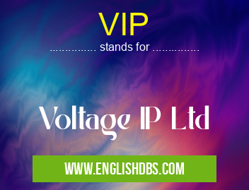 VIP means Voltage IP Ltd VIP