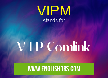 VIPM means V I P Comlink VIPM