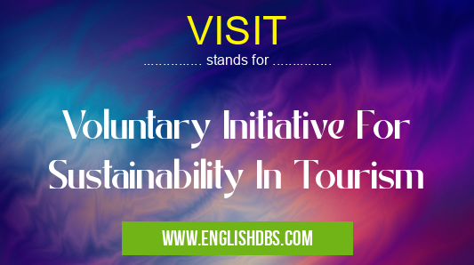 VISIT means Voluntary Initiative For Sustainability In Tourism VISIT