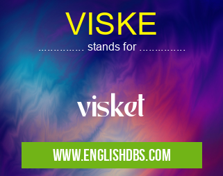 VISKE means visket VISKE