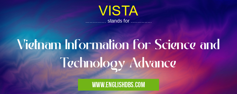 VISTA means Vietnam Information for Science and Technology Advance VISTA