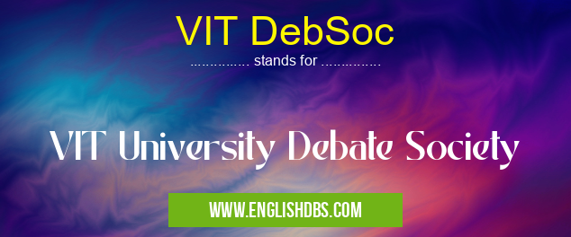 VIT DebSoc means VIT University Debate Society VIT DebSoc