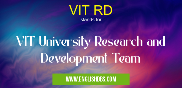 VIT RD means VIT University Research and Development Team VIT RD
