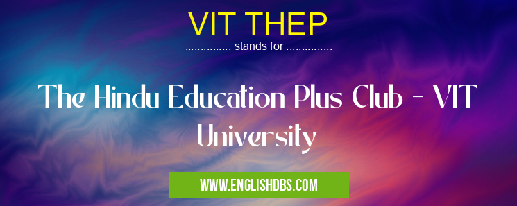 VIT THEP means The Hindu Education Plus Club - VIT University VIT THEP