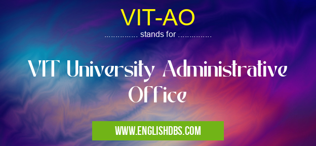 VIT-AO means VIT University Administrative Office VIT-AO