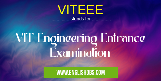 VITEEE means VIT Engineering Entrance Examination VITEEE