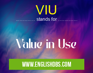 VIU means Value in Use VIU