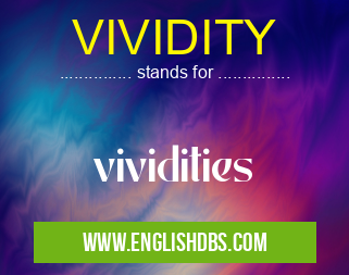 VIVIDITY means vividities VIVIDITY