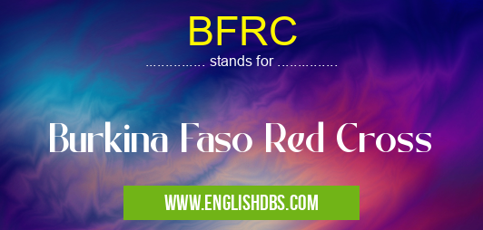 BFRC means Burkina Faso Red Cross BFRC