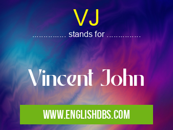 VJ means Vincent John VJ