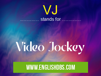VJ means Video Jockey VJ