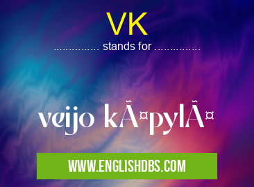 VK means veijo käpylä VK