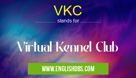 VKC means Virtual Kennel Club VKC