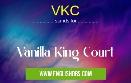 VKC means Vanilla King Court VKC
