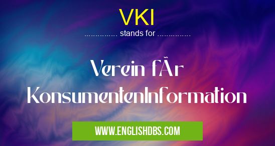 VKI means Verein für KonsumentenInformation VKI