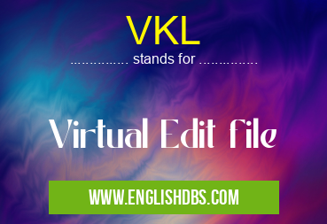 VKL means Virtual Edit file VKL