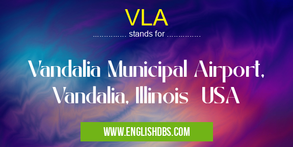 VLA means Vandalia Municipal Airport, Vandalia, Illinois USA VLA