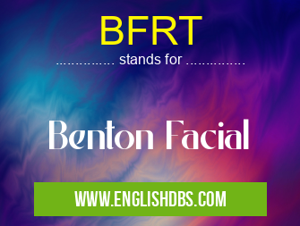 BFRT means Benton Facial BFRT