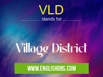 VLD means Village District VLD