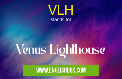 VLH means Venus Lighthouse VLH