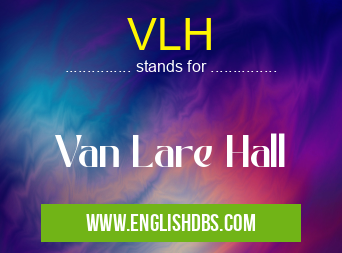 VLH means Van Lare Hall VLH