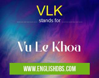 VLK means Vu Le Khoa VLK