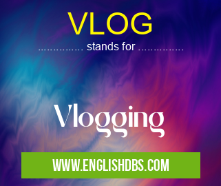 VLOG means Vlogging VLOG