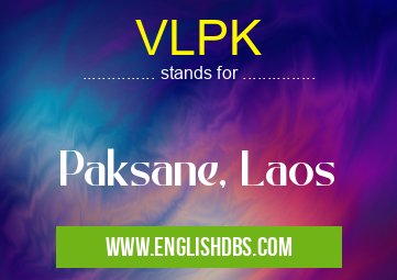 VLPK means Paksane, Laos VLPK