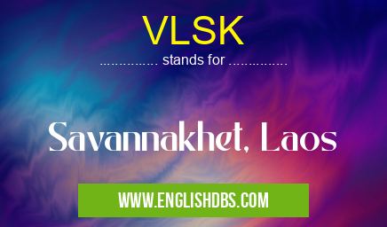 VLSK means Savannakhet, Laos VLSK