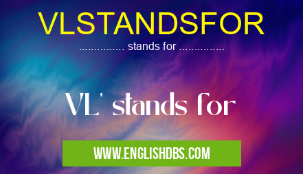 VLSTANDSFOR means VL' stands for VLSTANDSFOR