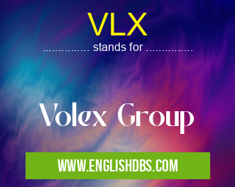 VLX means Volex Group VLX