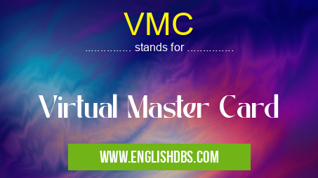 VMC means Virtual Master Card VMC